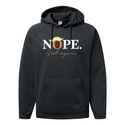 Nope Not Again Funny Trump Apparel Performance Fleece Hoodie