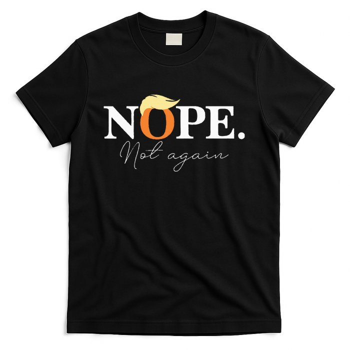 Nope Not Again Funny Trump Apparel T-Shirt