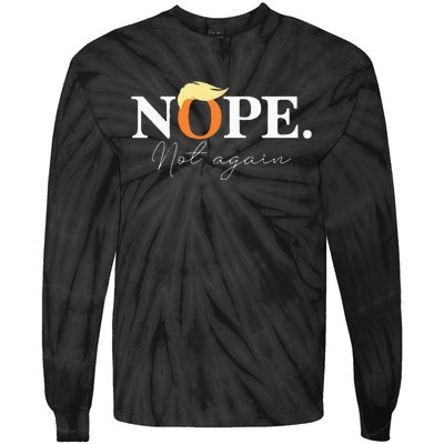 Nope Not Again Funny Trump Apparel Tie-Dye Long Sleeve Shirt