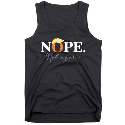 Nope Not Again Funny Trump Apparel Tank Top