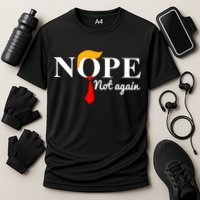 Nope Not Again Funny Trump Cooling Performance Crew T-Shirt