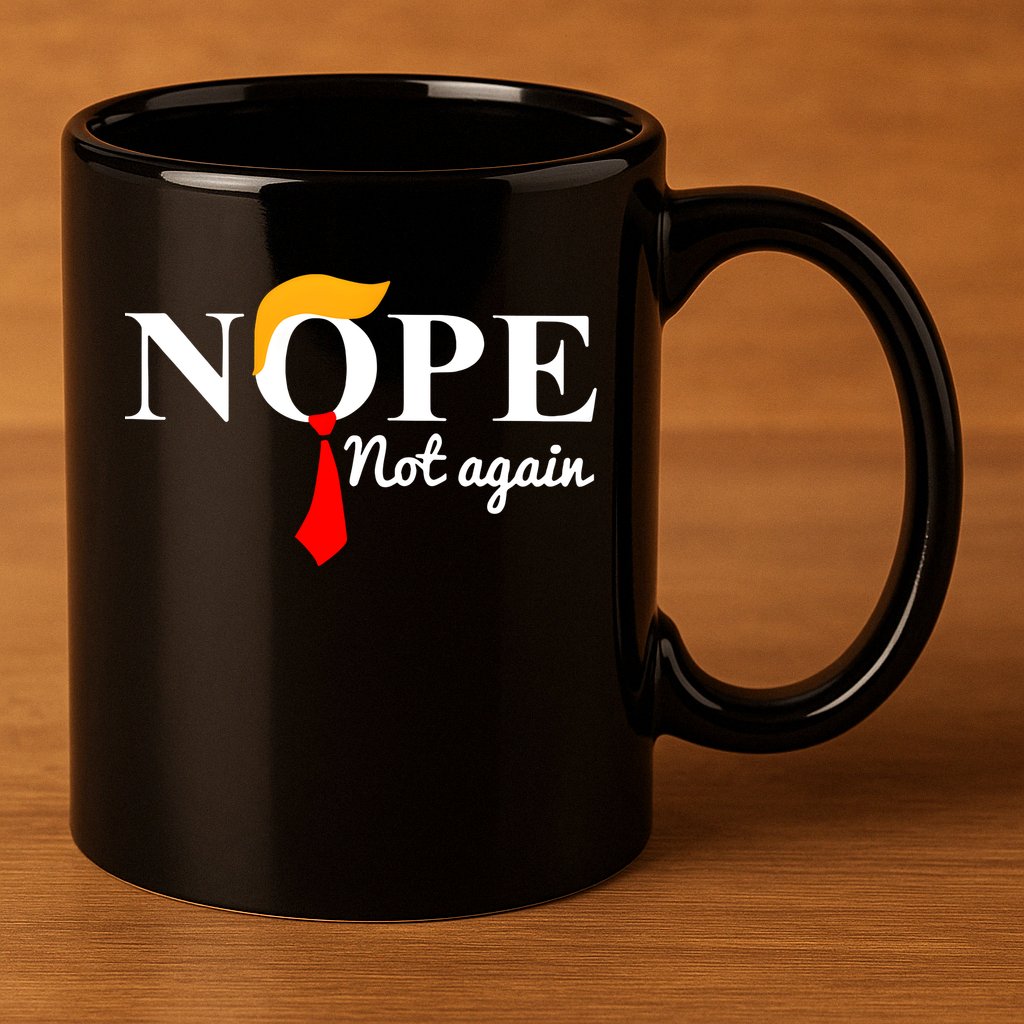 Nope Not Again Funny Trump 11oz C Handle Ceramic Mug