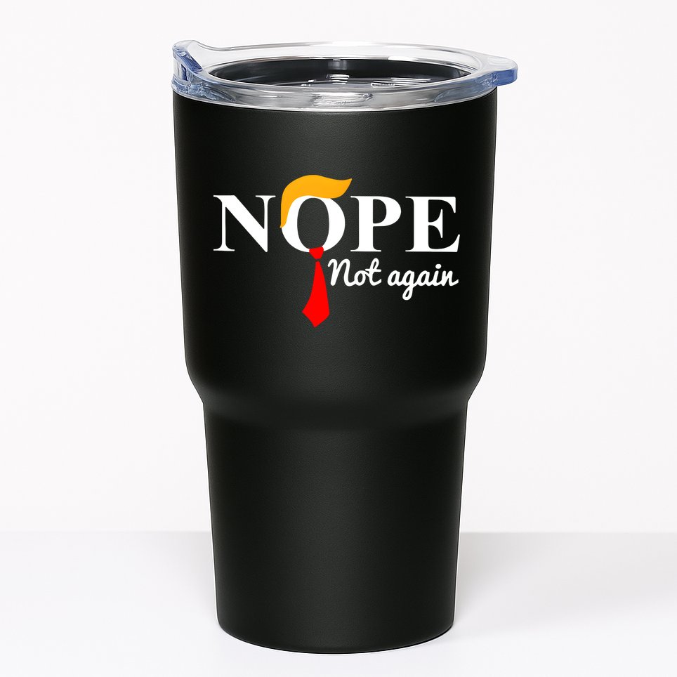 Nope Not Again Funny Trump Tumbler