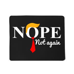 Nope Not Again Funny Trump Mousepad