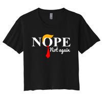 Nope Not Again Funny Trump Women's Crop Top Tee