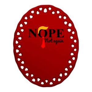 Nope Not Again Funny Trump Ceramic Oval Ornament