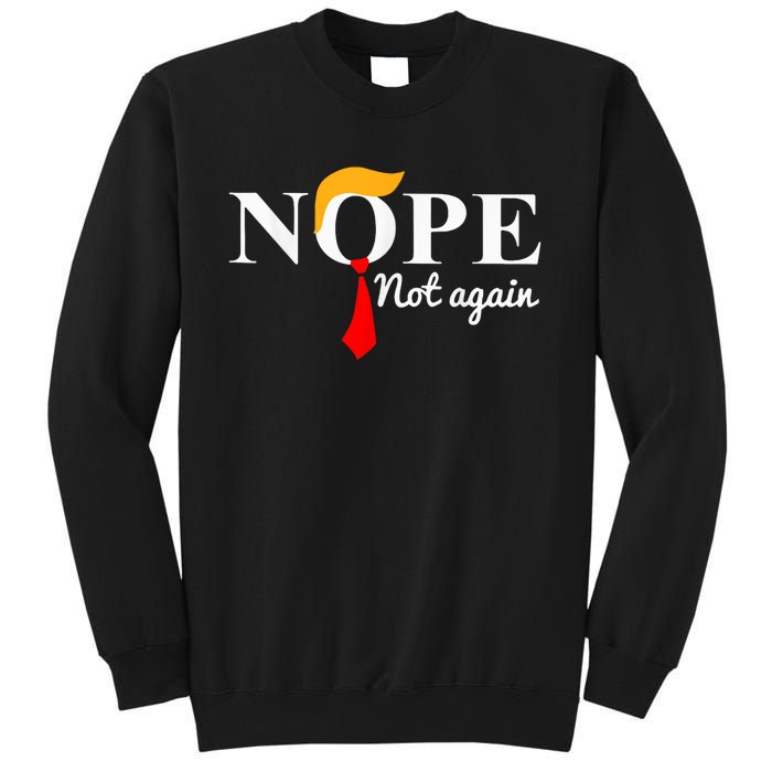 Nope Not Again Funny Trump Sweatshirt