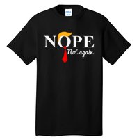 Nope Not Again Funny Trump Tall T-Shirt