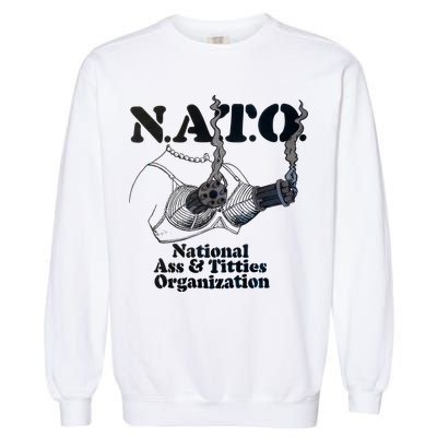 N.A.T.0 National Ass And Tities Organization Funny Joke Garment-Dyed Sweatshirt
