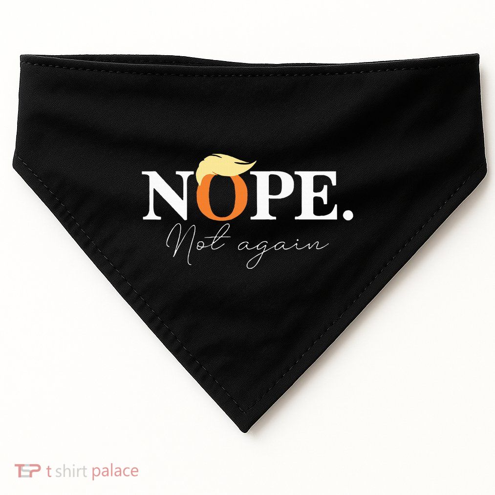 Nope Not Again Funny Trump Apparel USA-Made Doggie Bandana