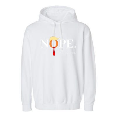 Nope Not Again 2024 Garment-Dyed Fleece Hoodie