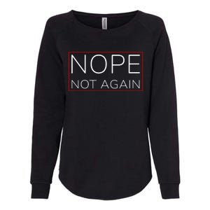 Nope Not Again Funny Trump Womens California Wash Sweatshirt