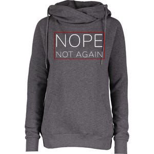 Nope Not Again Funny Trump Womens Funnel Neck Pullover Hood