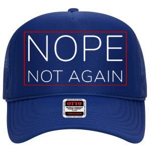 Nope Not Again Funny Trump High Crown Mesh Back Trucker Hat