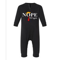 Nope Not Again Funny Trump Infant Fleece One Piece