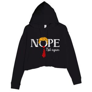 Nope Not Again Funny Trump Gift Crop Fleece Hoodie