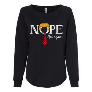 Nope Not Again Funny Trump Gift Womens California Wash Sweatshirt