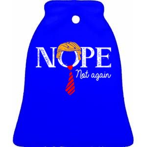 Nope Not Again Funny Trump Gift Ceramic Bell Ornament