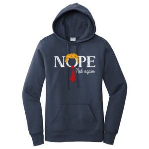 Nope Not Again Funny Trump Gift Women's Pullover Hoodie