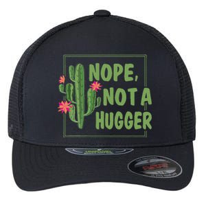 Nope Not A Hugger Funny Cactus Lovers Girl Women Sarcasm Flexfit Unipanel Trucker Cap