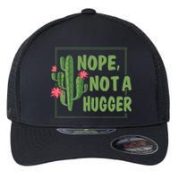 Nope Not A Hugger Funny Cactus Lovers Girl Women Sarcasm Flexfit Unipanel Trucker Cap