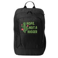 Nope Not A Hugger Funny Cactus Lovers Girl Women Sarcasm City Backpack