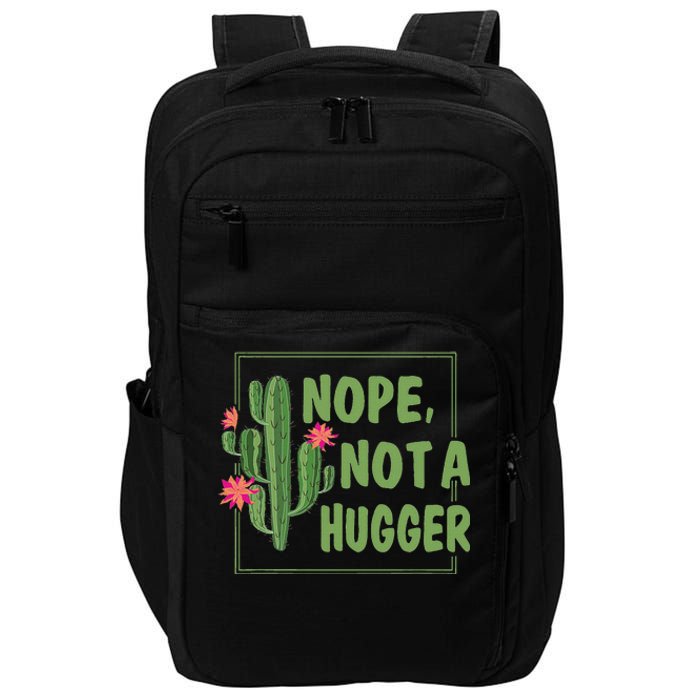 Nope Not A Hugger Funny Cactus Lovers Girl Women Sarcasm Impact Tech Backpack