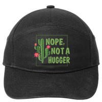 Nope Not A Hugger Funny Cactus Lovers Girl Women Sarcasm 7-Panel Snapback Hat