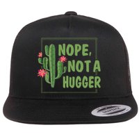 Nope Not A Hugger Funny Cactus Lovers Girl Women Sarcasm Flat Bill Trucker Hat