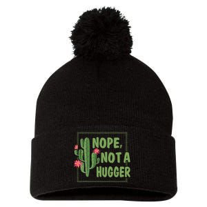 Nope Not A Hugger Funny Cactus Lovers Girl Women Sarcasm Pom Pom 12in Knit Beanie