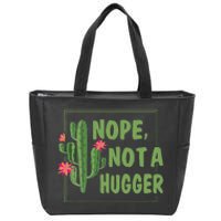 Nope Not A Hugger Funny Cactus Lovers Girl Women Sarcasm Zip Tote Bag