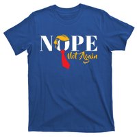 Nope Not Again Funny Trump Political Humor Cool Gift T-Shirt