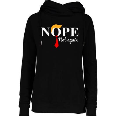 Nope Not Again Funny Trump Womens Funnel Neck Pullover Hood