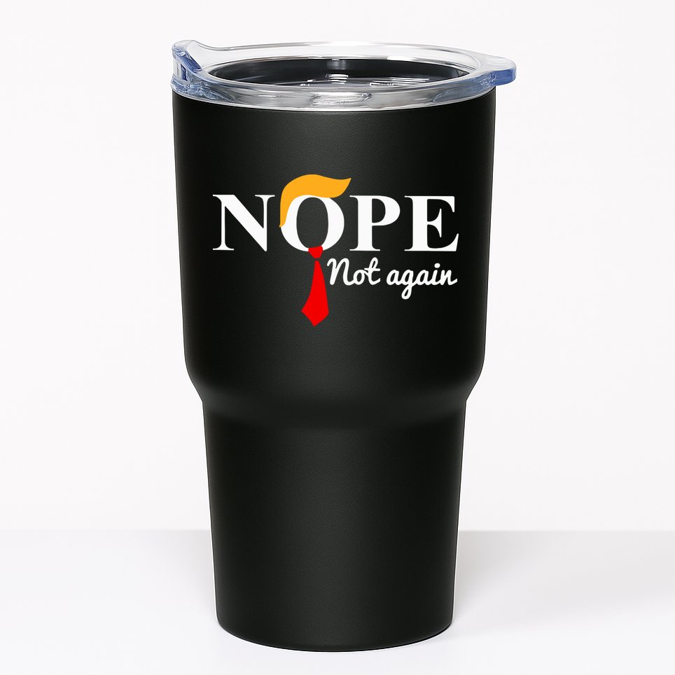 Nope Not Again Funny Trump Tumbler