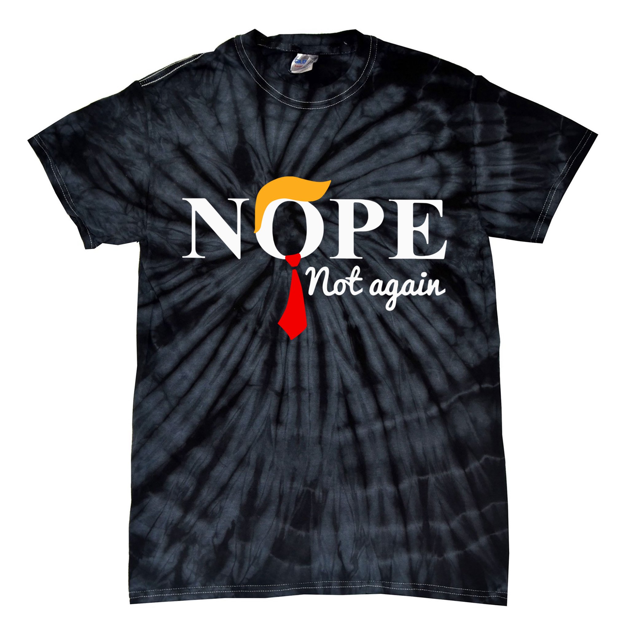 Nope Not Again Funny Trump Tie-Dye T-Shirt
