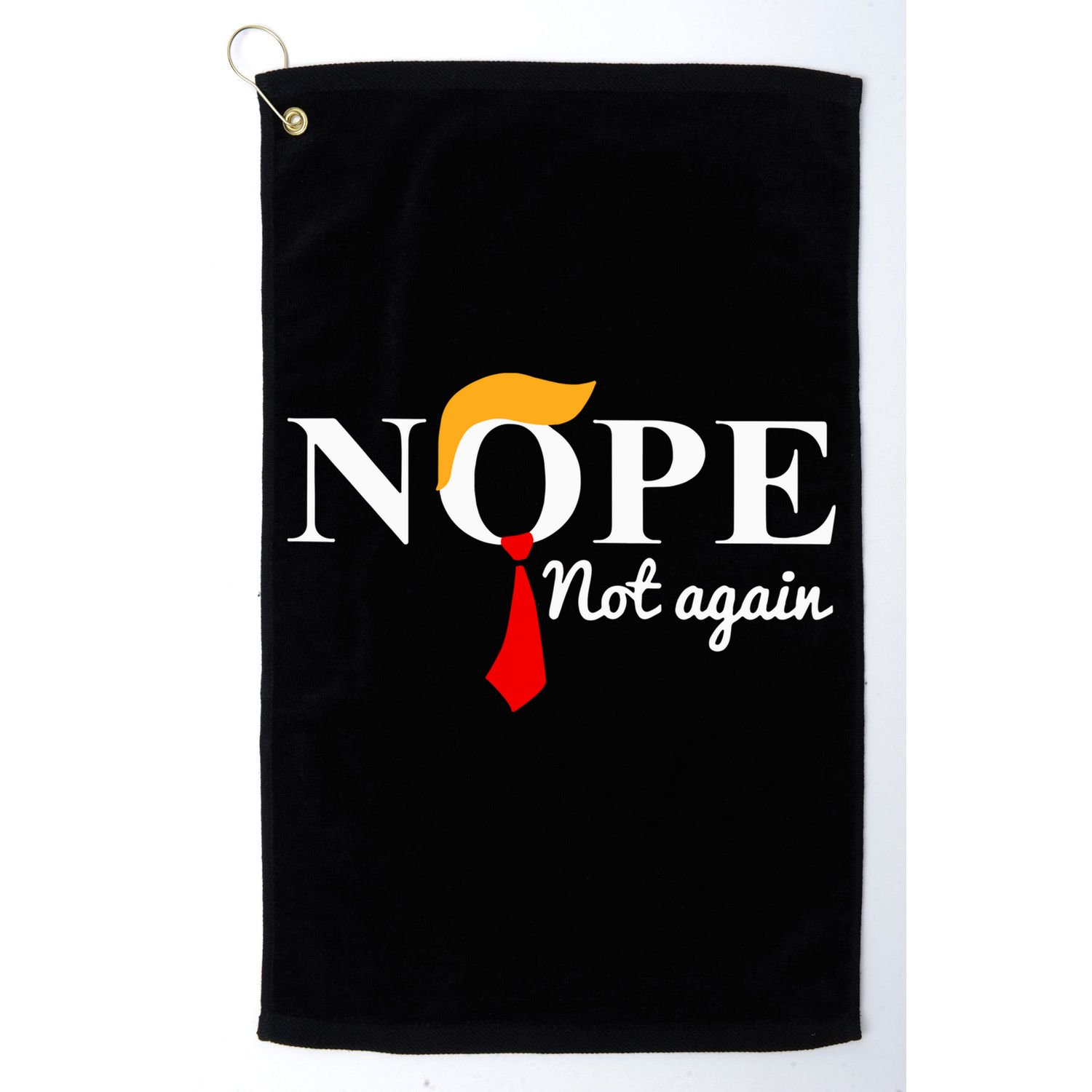 Nope Not Again Funny Trump Golf Towel
