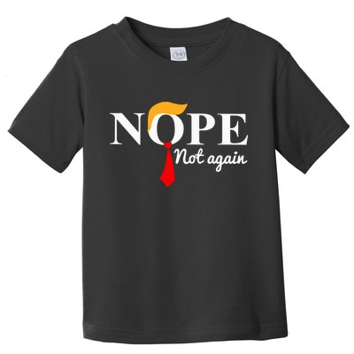 Nope Not Again Funny Trump Toddler T-Shirt