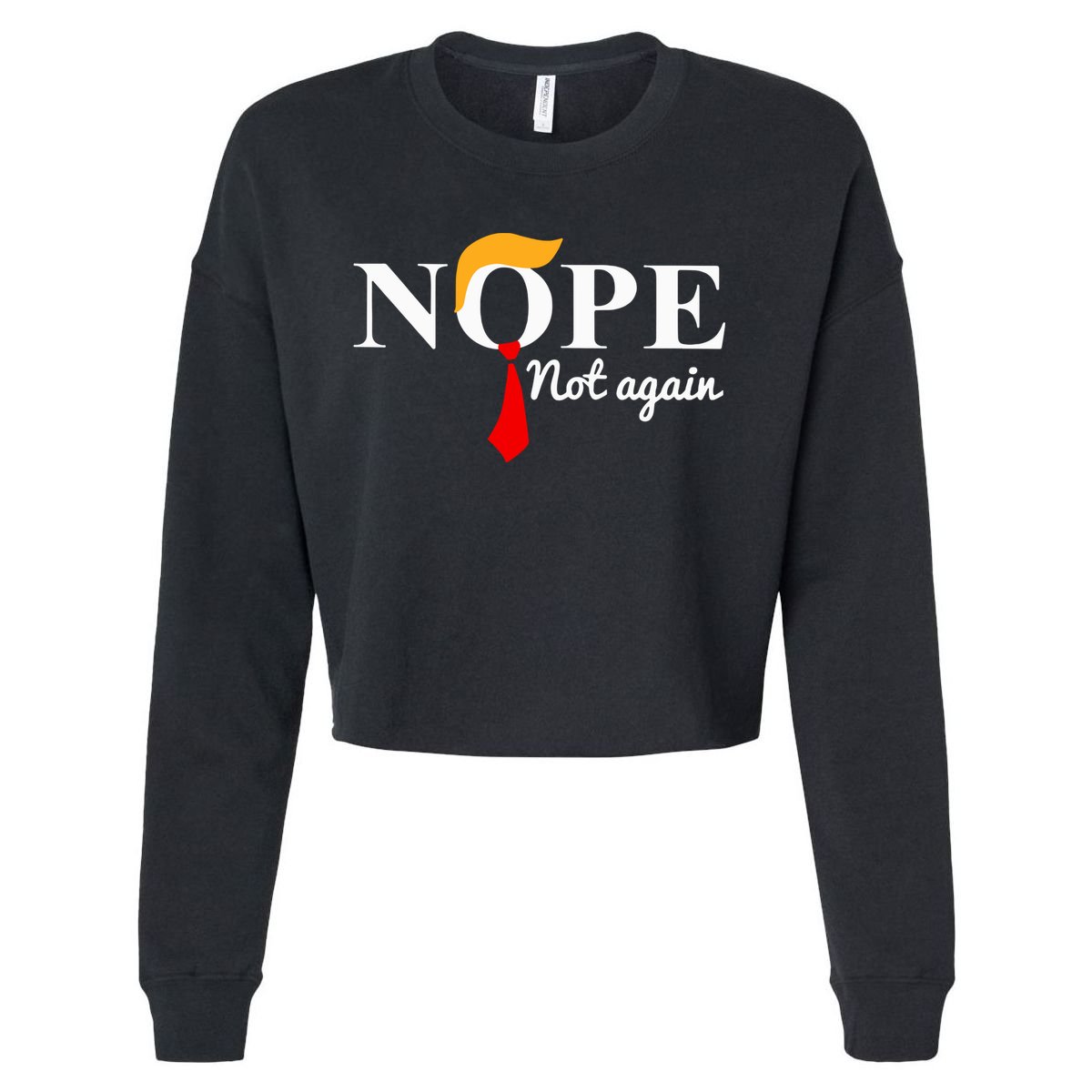 Nope Not Again Funny Trump Cropped Pullover Crew