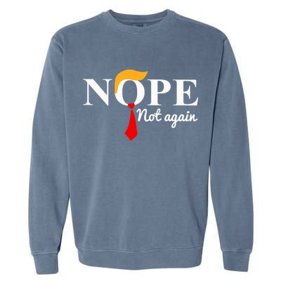 Nope Not Again Funny Trump Garment-Dyed Sweatshirt