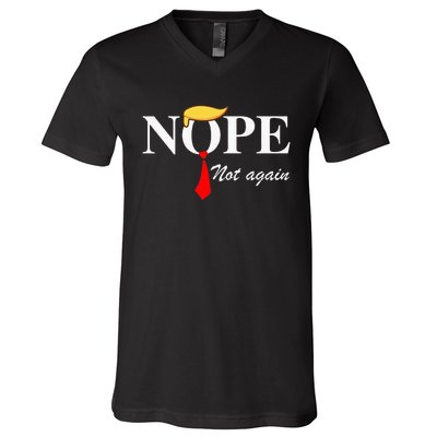 Nope Not Again Trump Apparel Nope Not Again Trump V-Neck T-Shirt