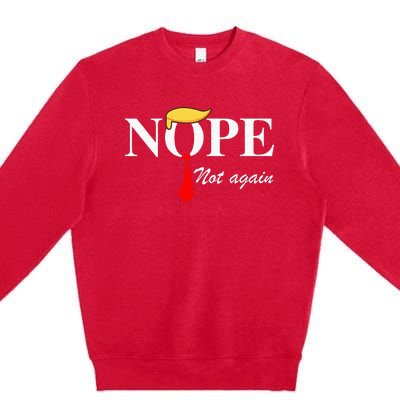 Nope Not Again Trump Apparel Nope Not Again Trump Premium Crewneck Sweatshirt