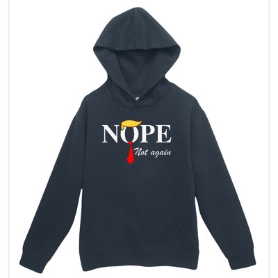 Nope Not Again Trump Apparel Nope Not Again Trump Urban Pullover Hoodie