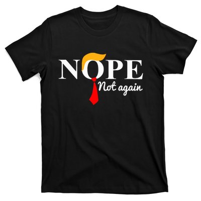 Nope Not Again Funny Trump T-Shirt