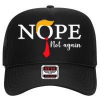 Nope Not Again Funny Trump Biden Democrat Usa Election 2024 High Crown Mesh Back Trucker Hat