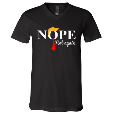 Nope Not Again Funny Trump V-Neck T-Shirt