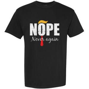 Nope Never Again Funny Trump Hair Garment-Dyed Heavyweight T-Shirt