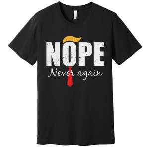 Nope Never Again Funny Trump Hair Premium T-Shirt