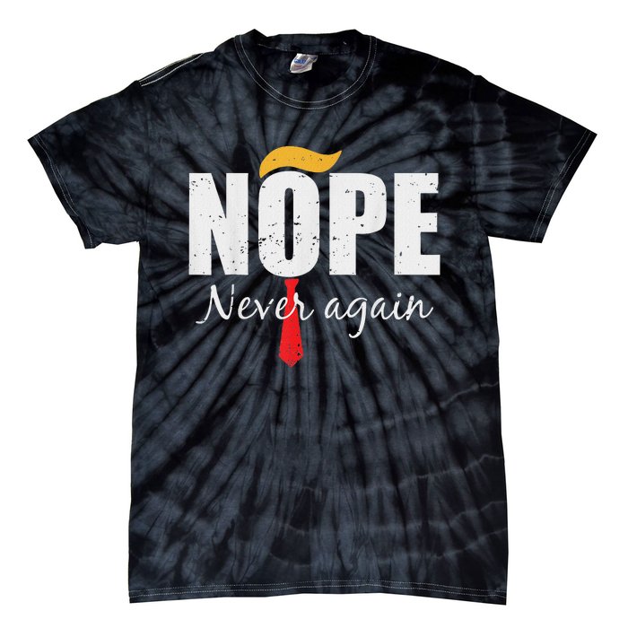 Nope Never Again Funny Trump Hair Tie-Dye T-Shirt