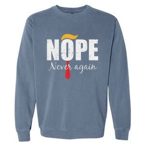 Nope Never Again Funny Trump Hair Garment-Dyed Sweatshirt