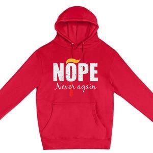 Nope Never Again Funny Trump Hair Premium Pullover Hoodie